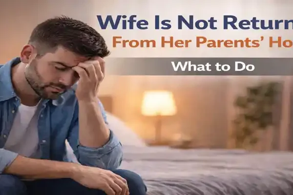Man worried because his wife is not returning from her parents’ home